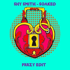 SHY SMITH - SOAKED (FRRZY TRANCE REMIX)