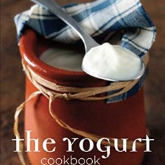 ACCESS EPUB 📦 The Yogurt Cookbook by  Arto der Haroutunian PDF EBOOK EPUB KINDLE