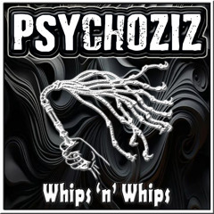 Psychoziz - Whips n Whips