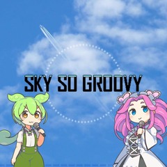 SKY SO GROOVY feat. ずんだもん & 四国めたん
