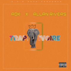 ADK x ALLAN RIVERS - TRAP IVOIRE.