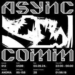 RADIO.D59B / ASYNC COMM #12 w/ Andria