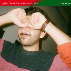 Amok Turns 1 - Mosaic Man (18.01.22)