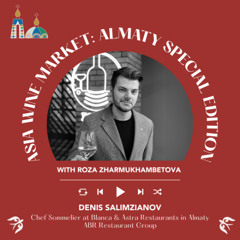 Ep 2393 Denis Salimzianov of ABR Restaurant Group | Asia Wine Market: Almaty Special Edition