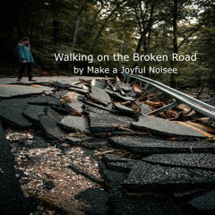 Walking on The Broken Road
