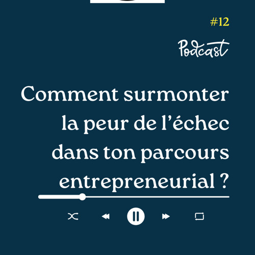 3 Minutes Pour Entreprendre #12 - Comment surmonter ta peur de l'echec dans ton parcours entrepreneurial