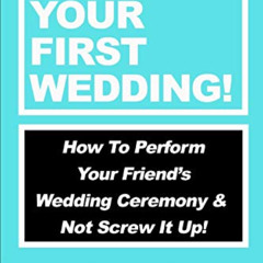 free EBOOK 📫 Officiate Your First Wedding: How to Perform Your Friend’s Wedding Cere