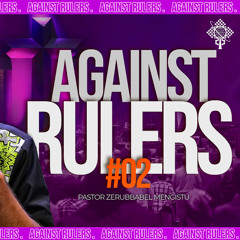 Against Rulers Part 2 By Pastor Zerubbabel Mengistu Oct 26 2025