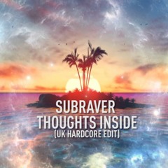 Subraver - Thoughts Inside (UK Hardcore Edit) (Free Release)