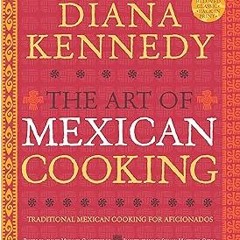 Stream (PDF) READ The Art of Mexican Cooking: Traditional Mexican Cooking for Aficionados: A Cookboo