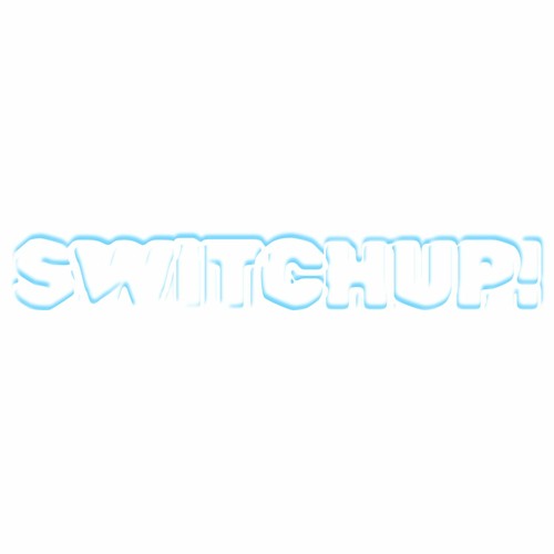 SWITCHUP! - All Songs / Remixes [FREE DOWNLOADS]