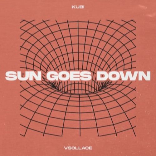 Kubi, VSOLLACE -  Sun Goes Down (FREE DOWNLOAD)