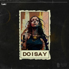 Tek! - Do I Say