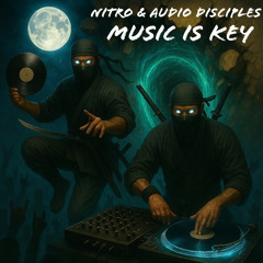 Music Is The Key Nitro & Audiodisciples