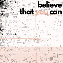 Believe That You Can