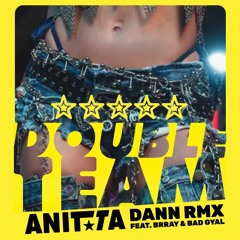 ANITTA - DOUBLE TEAM (DANN RMX) | Free Download
