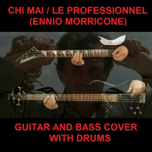 Stream Le Professionnel - Chi Mai - Ennio Morricone Guitar And Bass Cover  With Drums by Jirzsicover | Listen online for free on SoundCloud