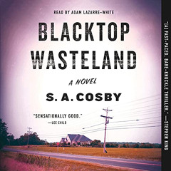 Access KINDLE 🗸 Blacktop Wasteland: A Novel by  S. A. Cosby,Adam Lazarre-White,Macmi