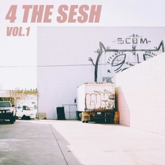 4 THE SESH VOL.1