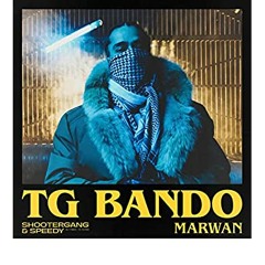 TG BANDO- Marwan, Speedy, Shooter Gang