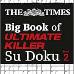 [View] KINDLE 💓 The Times Big Book of Ultimate Killer Su Doku book 2: 360 of the dea