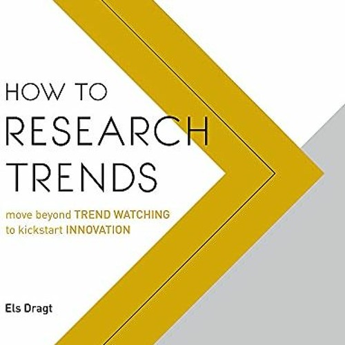 VIEW [PDF EBOOK EPUB KINDLE] How to Research Trends: Move Beyond Trendwatching to Kic