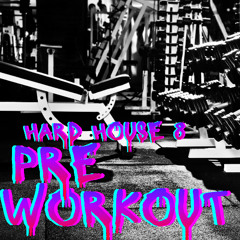 PRE WORKOUT HARD HOUSE 8