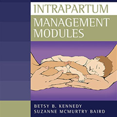ACCESS EBOOK 📌 Intrapartum Management Modules by  Betsy Kennedy [EPUB KINDLE PDF EBO