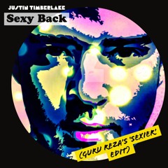Justin Timberlake - Sexy Back (Guru Reza's Sexier Edit)