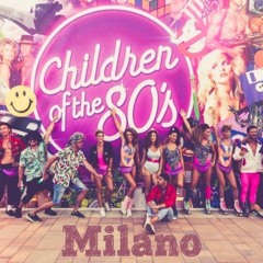 Milano - Children Of The Eighties