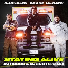 DJ Khaled & Drake & Lil Baby - Staying Alive (DJ ROCCO & DJ EVER B Remix)
