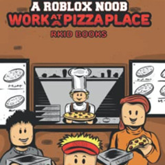 [Download] PDF 🖋️ Diary of a Roblox Noob: Work at a Pizza Place by  RKID Books [PDF