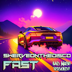 SwerveontheDisco - Fast (Original Mix)