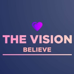 The Vision - Believe