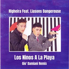 Righeira Feat. Liasons Dangereuse - Los Ninos A La Playa (Gio' Damiani Remix)