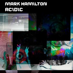 MARK HAMILTON - Acidic Techno Rumble