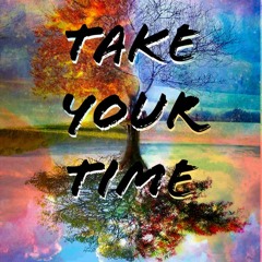 Take Your Time