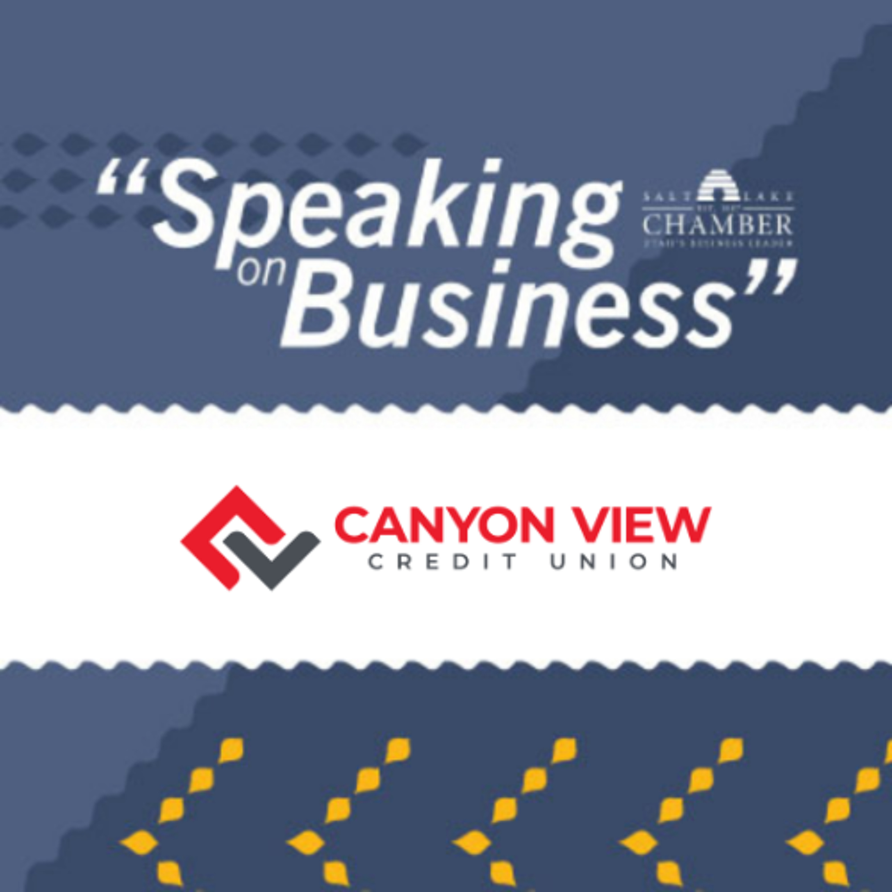 Speaking on Business: Canyon View Credit Union episode artwork
