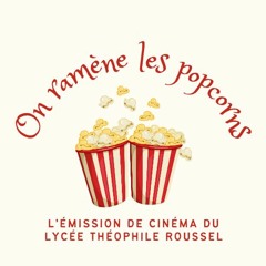 Emission On Ramène Les Popcorns option cinéma Lycée Th.Roussel
