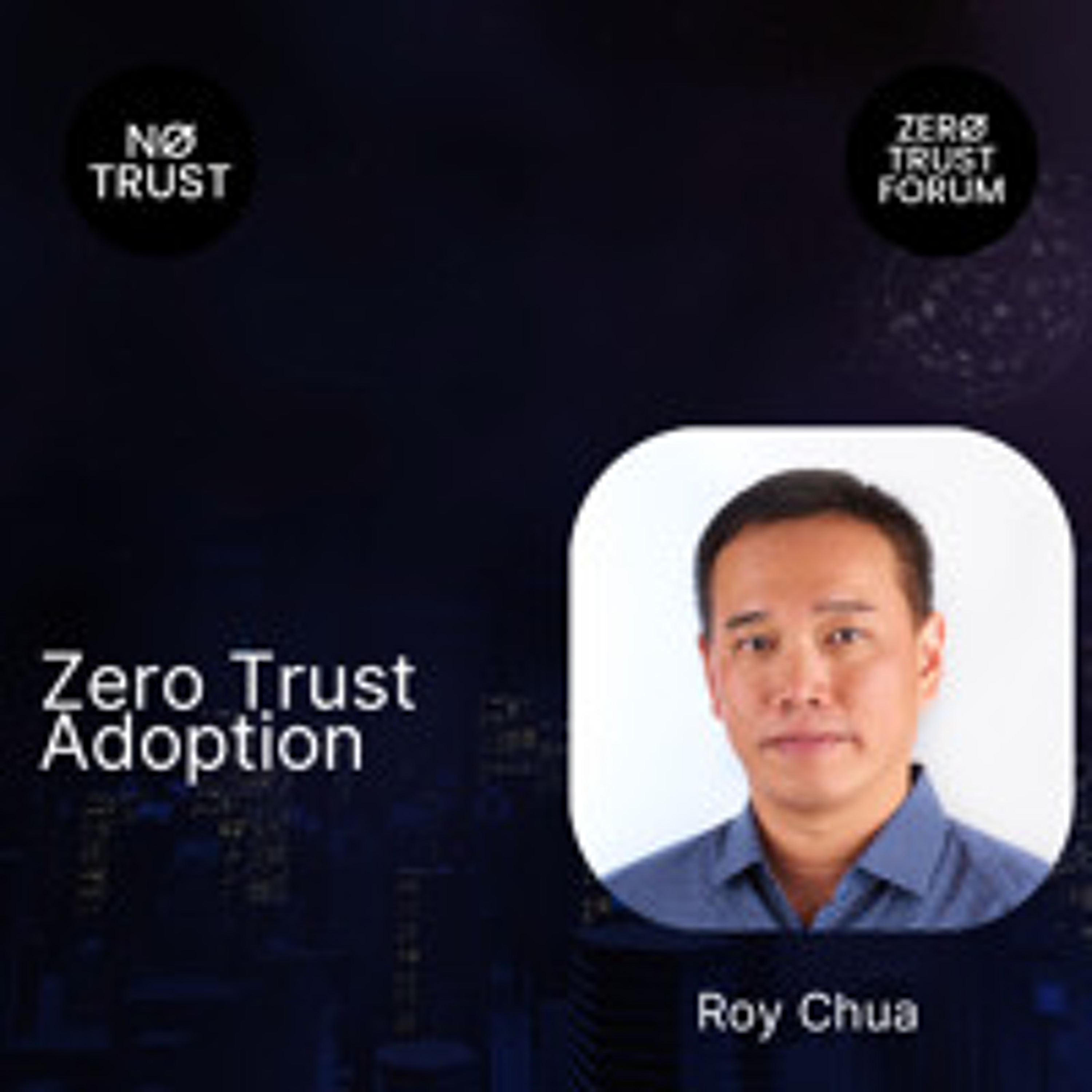 Zero Trust Adoption with Roy Chua episode artwork