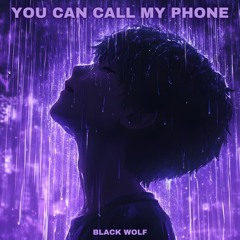 You Can Call My Phone