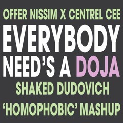 Offer Nissim X  Central Cee - Everybody Need's A Doja (Shaked Dudovich 'Homophobic' Mashup)