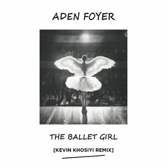 Aden Foyer - The Ballet Girl (Kevin Khosiyi Remix)