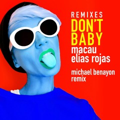 Macau & Elias Rojas - Don't Baby (Michael Benayon Remix)