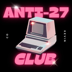 ANTI - 27 CLUB MIX - COKE RADIO