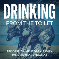 #159: Mentorship with John Anthony Shahor