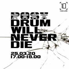 POST DRUM WILL NEVER DIE (**** Mix Series 4/4) - 1020 Radio - 25th March 2020
