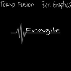 Fragile (feat. Zen Graphics)