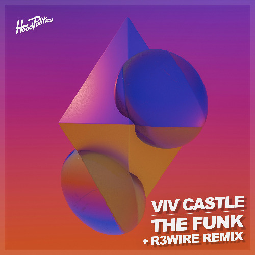 Viv Castle - The Funk (R3WIRE Remix)