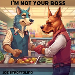 I'm Not Your Boss
